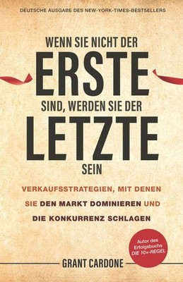 Grant Cardone Wenn Sie nicht der Erste sind, werden Sie der Letzte sein