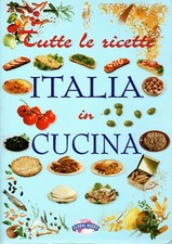 Libro Italia in cucina. Tutte le ricette. Global books. 1999. Raro. 160 pagine.