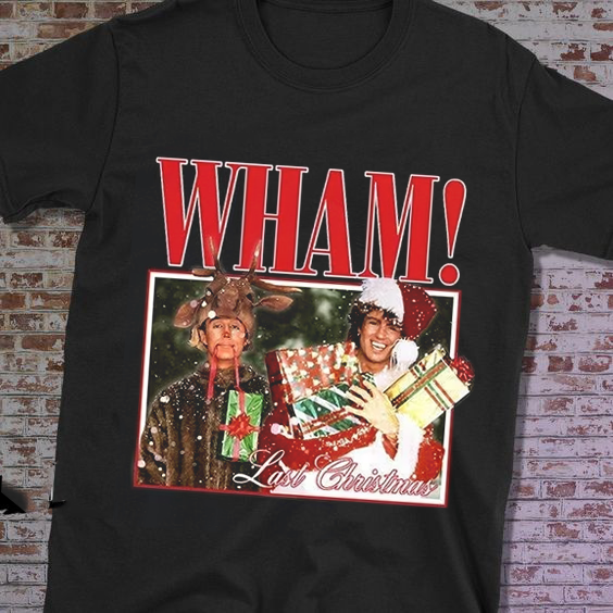 Wham Last Christmas- George Michael Wham Last Christmas shirt