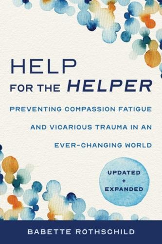 Help for the Helper – Preventing Compassion Fatigue and Vicarious Trauma in an - Image 4