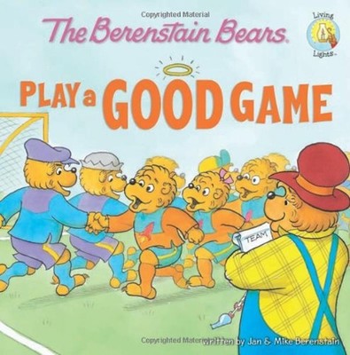 The Berenstain Bears Play a Good Game Paperback