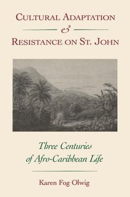 Cultural Adaptation and Resistance on St. John : Three Centuries
