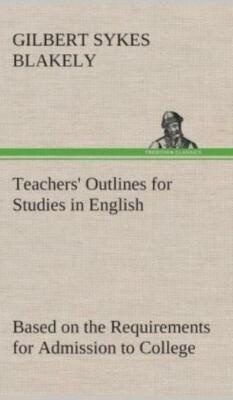 Teachers' Outlines For Studies In English Based On The Requirements For Adm...