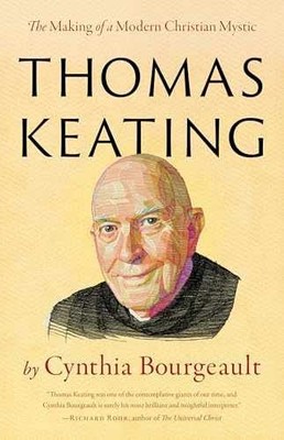 Thomas Keating: The Making of a - Paperback, by Bourgeault Cynthia - Very Good