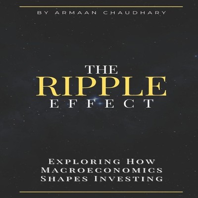 The Ripple Effect Exploring How Macroeconomics Shapes Investing A