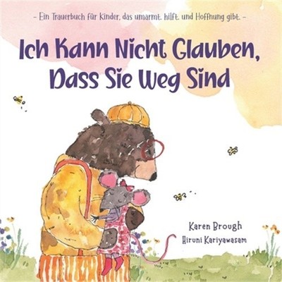 Ich Kann Nicht Glauben, Dass Sie Weg Sind: - Ein Trauerbuch f�r Kinder, das umar