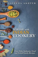 At Home With Indian Cookery ~ Sayeeda Akhter ~ 9781483472492