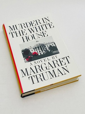 Murder in the White House | A Novel | by Margaret Truman | First Edition | HCDJ