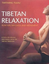 Tibetan Relaxation: Kum Nye Massage and Movement A Yoga for Healing and - GOOD