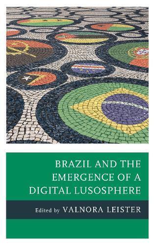 Valnora Leister Brazil And The Emergence Of A Digital Lusosphere