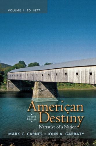 American Destiny Vol. 1 : Narrative of a Nation by Mark C. Carnes and John A. Garraty (2011 ...