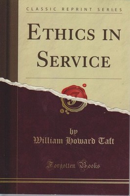 Ethics in Service (Classic Reprint) Taft William, Howard:
