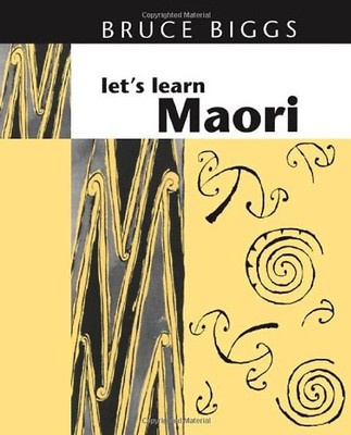 Let's Learn Maori: A Guide to the Study of the Maori Language - Biggs, Bruce