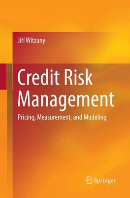 Credit Risk Management Pricing, Measurement, and Modeling Ji¿í Witzany Buch xvi