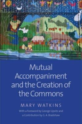 Mutual Accompaniment and the Creation of the Commons by Watkins, Mary