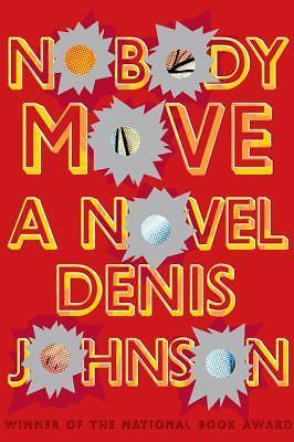 Nobody Move: A Novel by Denis Johnson