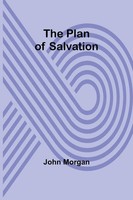 The Plan Of Salvation John Morgan Taschenbuch Englisch 2023 Alpha Editions