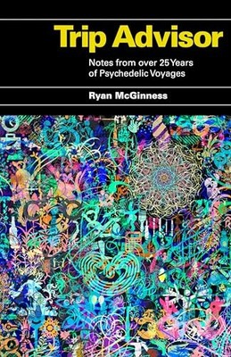 Trip Advisor : Notes from over 25 Years of Psychedelic  -  NEW Ryan Mcginness 20