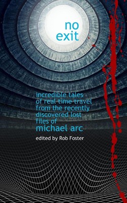 No Exit: Incredible Tales Of Real Time Travel From The Recently Discovered Lost 