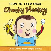 How To Feed Your Cheeky Monkey | Jane Clarke | Englisch | Buch | How To | 2015