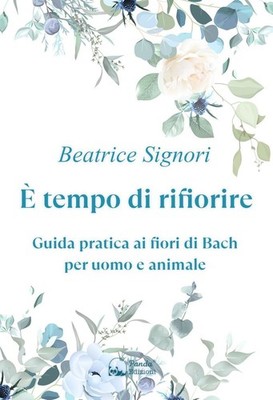 Buch - Herren Beatrice - Es ist Zeit zu blühen. Bachblüten Praxisanleitung