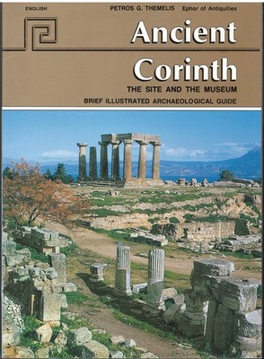 Ancient Corinth: the site and the museum: brief illustrated archaeological g...