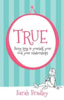 True: Being True to Yourself, Your God, Your Relationships - Paperback - GOOD