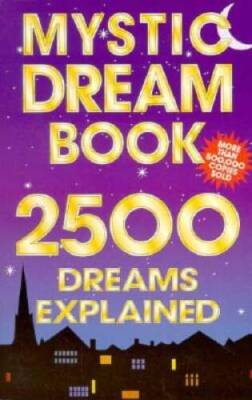 Mystic Dream Book: 2,500 Dreams Explained - Paperback By Anon - GOOD