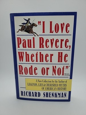 I Love Paul Revere, Whether He Rode or Not - by Richard Shenkman  1st Edition
