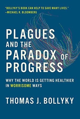 Plagues and the Paradox of Progress: Why the World Is Getting He