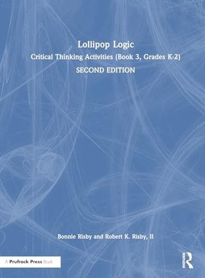 Lollipop Logic: Critical Thinking Activities (Book 3, Grades K-2) by Bonnie Ris