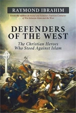 Defenders of the West: The Christian Heroes Who Stood Against Islam (Hardback or