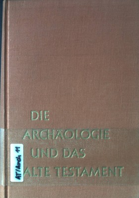 Die Archäologie und das Alte Testament. Pritchard, James B.: