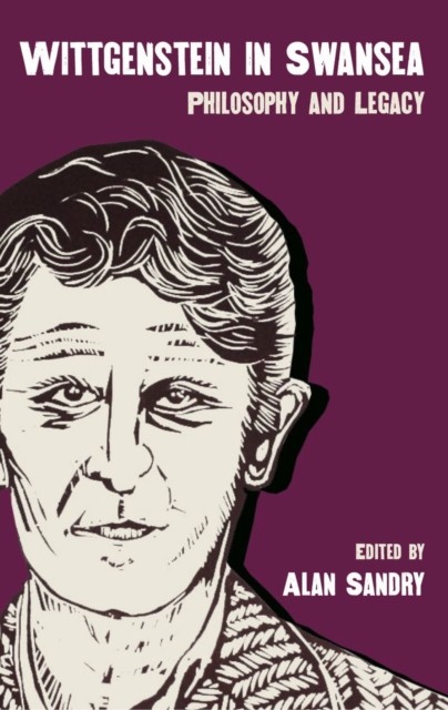 Wittgenstein in Swansea Philosophy and Legacy (Paperback Book)