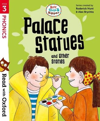 Read with Oxford: Stage 3: Biff, Chip and Kipper: Palace Statues and Other Stori