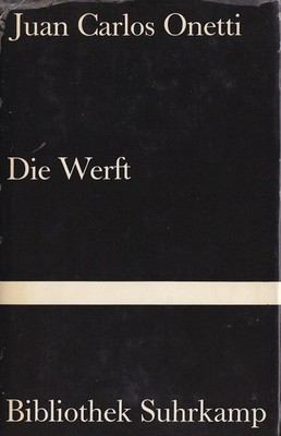 su- b JUAN CARLOS ONETTI : DIE WERFT  b 0457N