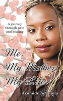 Me, My Mother, My Life | A Journey Through Pain And Healing | Ayomide Adeniola