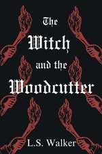L S Walker The Witch and the Woodcutter (Edición española) Witch and the Woodcutter