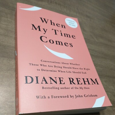 When My Time Comes Conversations About Whether Those Who Are Dy... 9780525563853