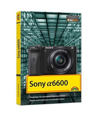 Sony Alpha A6600 - Handbuch zur Kamera, Michael Gradias