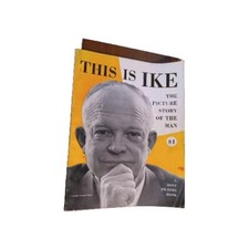 1952 First Edition: This Is Ike Picture Story Of The Man A Holt Picture Book