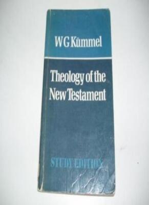 Theology of the New Testament By Werner G. Kummel