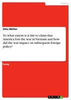 Otto MöLler | To What Extent Is It Fair To Claim That America Lost The War In...