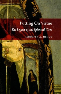 Putting on Virtue: The Legacy of the Splendid Vices