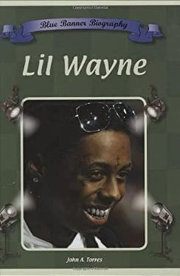 Lil Wayne Library Binding John A. Torres