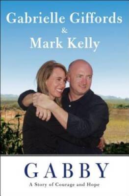 Gabby: A Story of Courage and Hope - Hardcover By Giffords, Gabrielle - GOOD