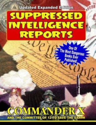 Suppressed Intelligence Reports: One Of The Most Dangerous Books Ever Publishe..