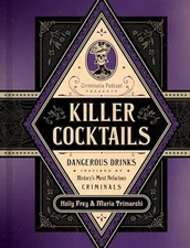 Killer Cocktails: Dangerous Drinks Inspired by History’s Most Nefarious Criminal