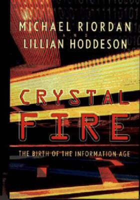 Crystal Fire: The Birth of the Information Age by P.E. Riordan, Michael: Used
