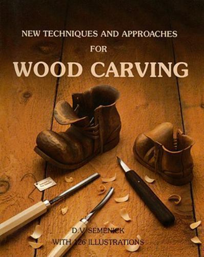 New Techniques and Approaches for Wood Carving by D. V 